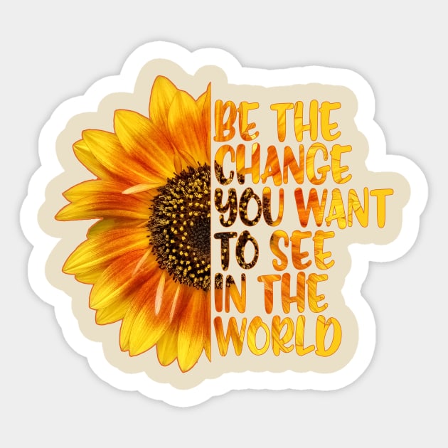 Be the Change Sticker by MonarchGraphics